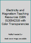 Paperback Electricity and Magnetism Teaching Resources ISBN 0130542318 with Color Transparencies Book