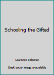 Hardcover Schooling the Gifted Book