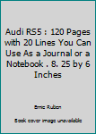 Paperback Audi RS5 : 120 Pages with 20 Lines You Can Use As a Journal or a Notebook . 8. 25 by 6 Inches Book