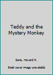 Hardcover Teddy and the Mystery Monkey Book