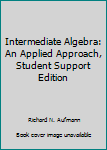 Intermediate Algebra: An Applied Approach, Student Support Edition
