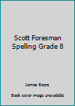 Paperback Scott Foresman Spelling Grade 8 Book