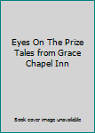 Hardcover Eyes On The Prize Tales from Grace Chapel Inn Book