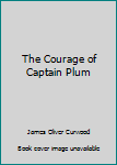 Hardcover The Courage of Captain Plum Book