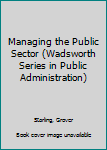 Hardcover Managing the Public Sector (Wadsworth Series in Public Administration) Book