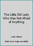 Paperback The Little Old Lady Who Was Not Afraid of Anything Book