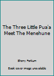 Hardcover The Three Little Pua'a Meet The Menehune Book