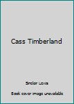 Unknown Binding Cass Timberland Book