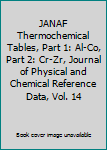 Hardcover JANAF Thermochemical Tables, Part 1: Al-Co, Part 2: Cr-Zr, Journal of Physical and Chemical Reference Data, Vol. 14 Book