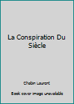 Paperback La Conspiration Du Siècle [French] Book