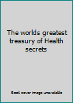 Hardcover The worlds greatest treasury of Health secrets Book