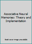 Hardcover Associative Neural Memories: Theory and Implementation Book