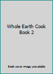 Hardcover Whole Earth Cook Book 2 Book