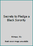 Paperback Secrets to Pledge a Black Sorority Book