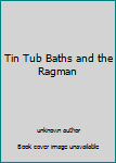 Unknown Binding Tin Tub Baths and the Ragman Book