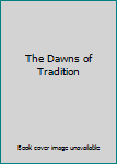 Paperback The Dawns of Tradition Book