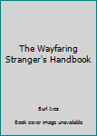 Hardcover The Wayfaring Stranger's Handbook Book