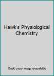 Hardcover Hawk's Physiological Chemistry Book