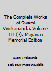 Paperback The Complete Works of Swami Vivekananda. Volume III (3). Mayavati Memorial Edition Book