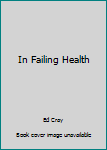 Hardcover In Failing Health Book