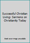 Hardcover Successful Christian Living: Sermons on Christianity Today Book