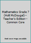 Hardcover Mathematics Grade 7 (Holt McDougal)--Teacher's Edition--Common Core Book