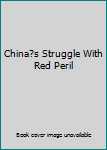 Paperback China?s Struggle With Red Peril Book