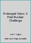 Unknown Binding Prolonged Wars: A Post-Nuclear Challenge Book