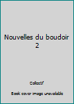 Paperback Nouvelles du boudoir 2 [French] Book