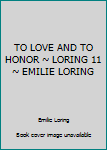 Mass Market Paperback TO LOVE AND TO HONOR ~ LORING 11 ~ EMILIE LORING Book