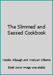 The Slimmed and Sassed Cookbook (A collection of deliciously health-conscious recipes with the added benefit of pure doTERRRA essential oils to support your Slim and Sassy lifestyle.)