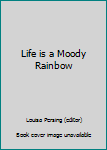 Hardcover Life is a Moody Rainbow Book