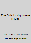 Unknown Binding The Girls in Nightmare House Book