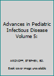 Advances in Pediatric Infectious Disease Volume 5