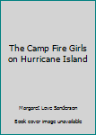 Hardcover The Camp Fire Girls on Hurricane Island Book