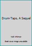 Paperback Drum-Taps, A Sequel Book