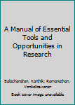 Paperback A Manual of Essential Tools and Opportunities in Research Book