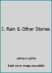 Unknown Binding I. Rain & Other Stories Book