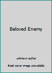 Unknown Binding Beloved Enemy Book