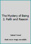 Mass Market Paperback The Mystery of Being 2. Faith and Reason Book