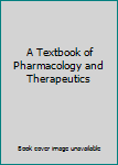 A Textbook of Pharmacology and Therapeutics