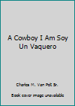 Paperback A Cowboy I Am Soy Un Vaquero Book