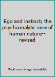 Hardcover Ego and instinct; the psychoanalytic view of human nature--revised Book