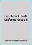 Paperback Benchmark Tests California Grade 6 Book