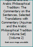 Hardcover Aquinas and the Arabic Philosophical Tradition: The Commentary on the Sentences, Selected Translations with Commentary (Aquinas and the Arabic Philosophical Tradition 2 Volume Set) (Volume 2) Book