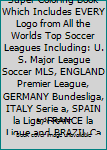 Paperback Soccer Logos 2017 : Super Coloring Book Which Includes EVERY Logo from All the Worlds Top Soccer Leagues Including: U. S. Major League Soccer MLS, ENGLAND Premier League, GERMANY Bundesliga, ITALY Serie a, SPAIN la Liga, FRANCE la Ligue and BRAZIL Campeon Book