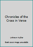 Paperback Chronicles of the Cross in Verse Book