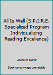 Unknown Binding All Is Well (S.P.I.R.E. Specialized Program Individualizing Reading Excellence) Book