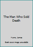 The Man Who Sold Death