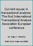Loose Leaf Current issues in transactional analysis: The first International Transactional Analysis Association European conference Book